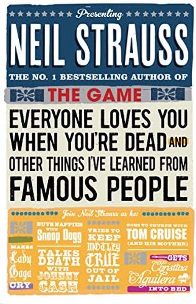 Everyone loves you when you're dead and other things I've learned from famous people av Neil Strauss bokforside