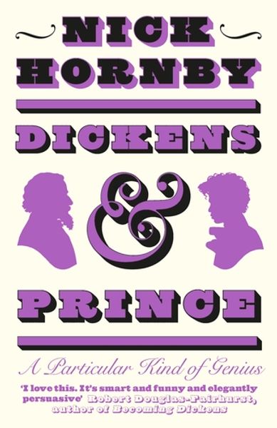 Dickens and Prince - a particular kind of genius av Nick Hornby