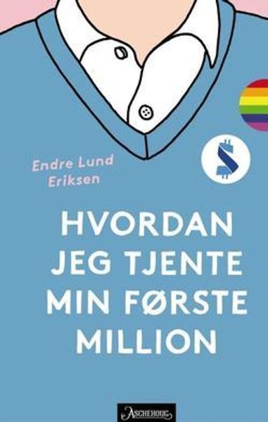 Hvordan jeg tjente min første million av Endre Lund Eriksen