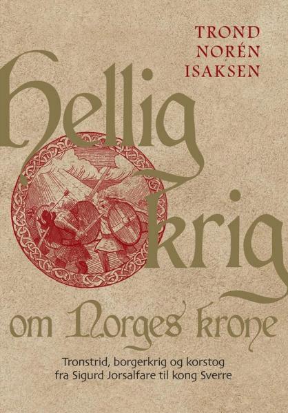 Hellig krig om Norges krone av Trond Norén Isaksen forside