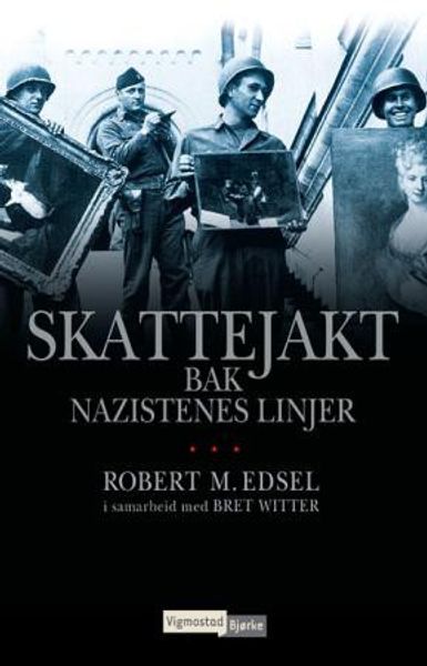 Skattejakt bak nazistenes linjer av Robert M. Edsel forside