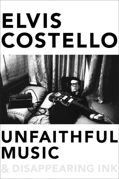 Elvis Costello Unfaithful music and disappearing ink bokforside
