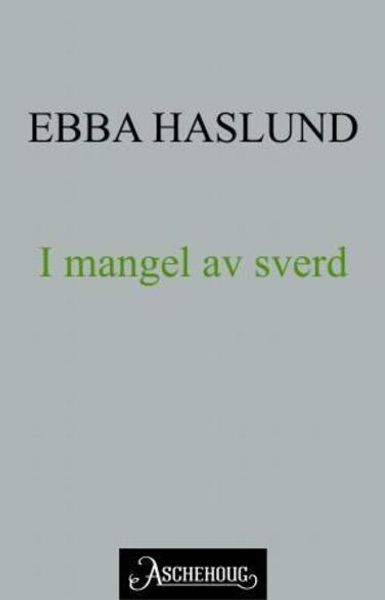 I mangel av sverd av Ebba Haslund