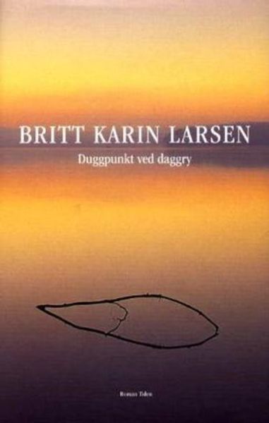 Duggpunkt ved daggry av Britt Karin Larsen