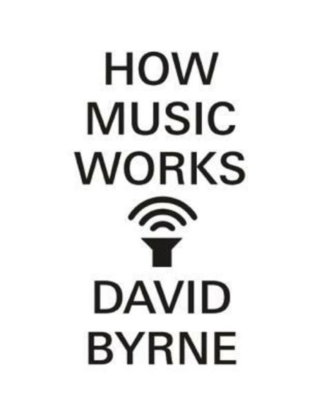 How music works av David Byrne bokforside