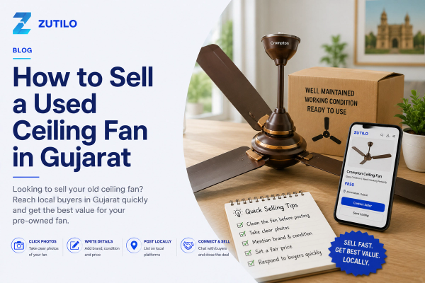 Zutilo blog hero image for selling a used ceiling fan in Gujarat Zutilo blog hero image for selling a used ceiling fan in Gujarat