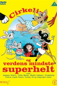 Plakat for 'Cirkeline Og Verdens Mindste Superhelt'