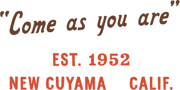 "Come as you are." Est. 1952, New Cuyama, Calif.
