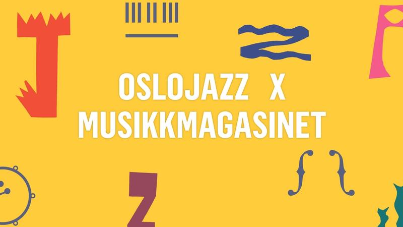 Musikkmagasinet x Oslo Jazzfestival