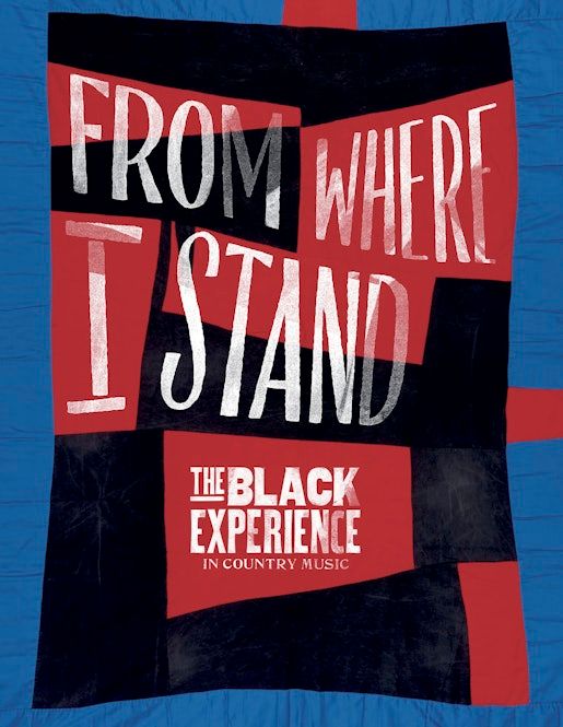 «From Where I Stand: | The Black Experience inCountry Music»