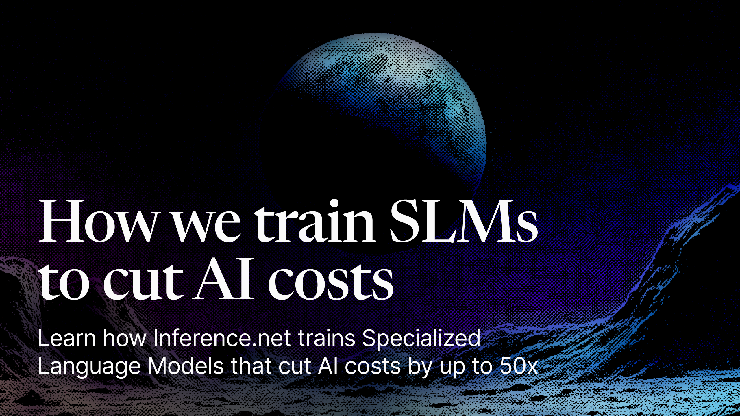 How Inference.net trains Specialized Language Models that cut AI costs by up to 50x 