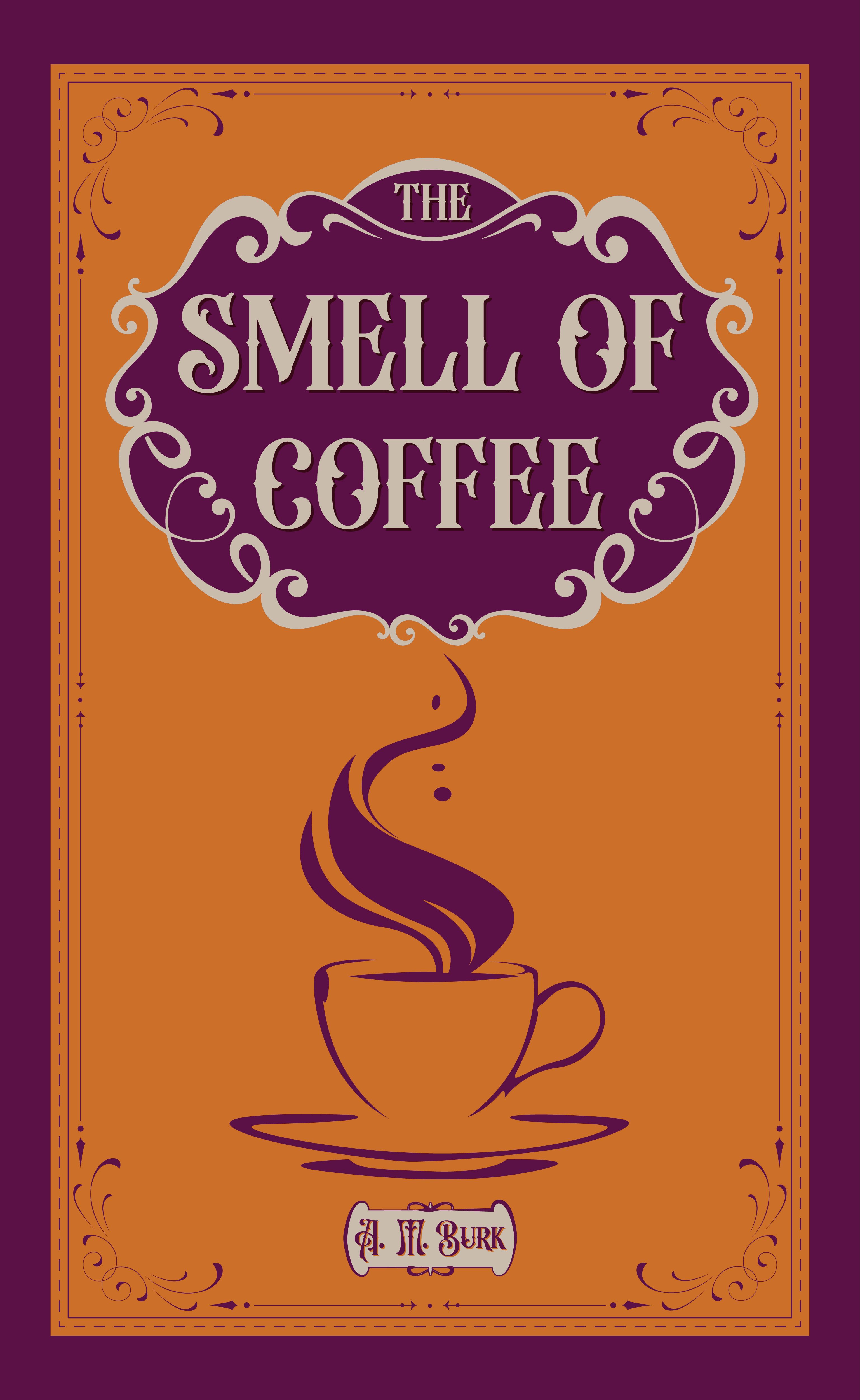 Book cover titled "The Smell of Coffee" by A. M. Burk, featuring an ornate purple frame on an orange background with a stylized illustration of a coffee cup and rising steam.
