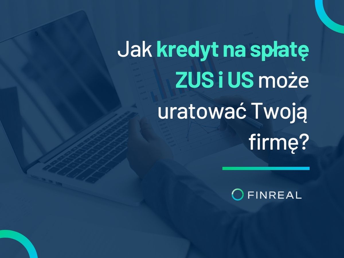 Jak kredyt na spłatę ZUS i US może uratować Twoją firmę