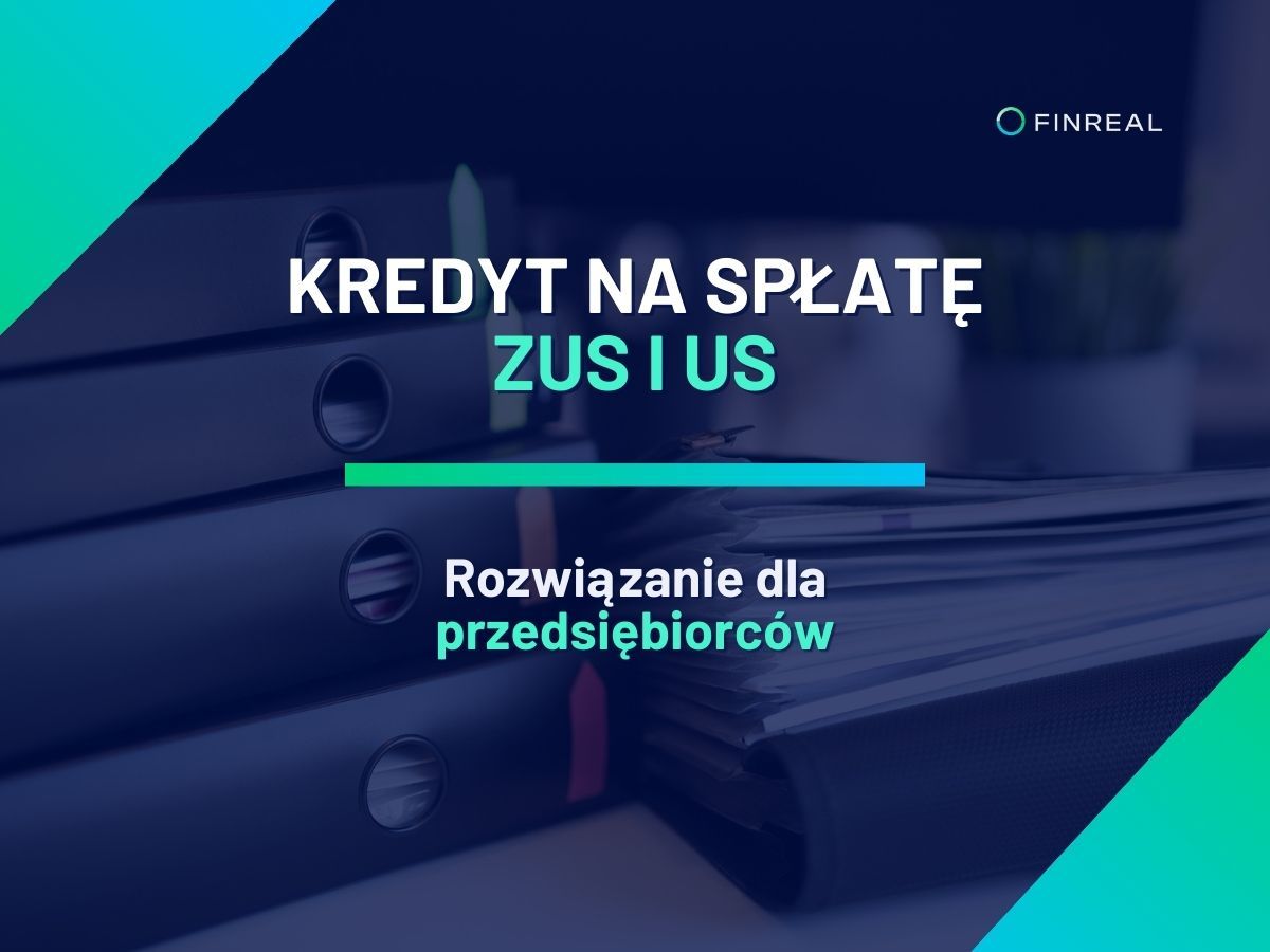 Kredyt na spłatę ZUS i US. Rozwiązanie dla przedsiębiorców