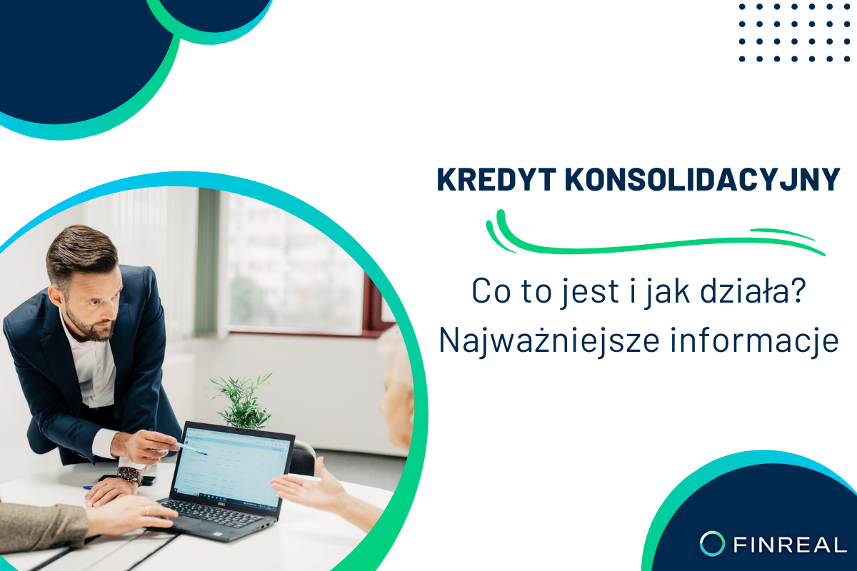 Kredyt konsolidacyjny - Co to jest i jak działa. Najważniejsze informacje.