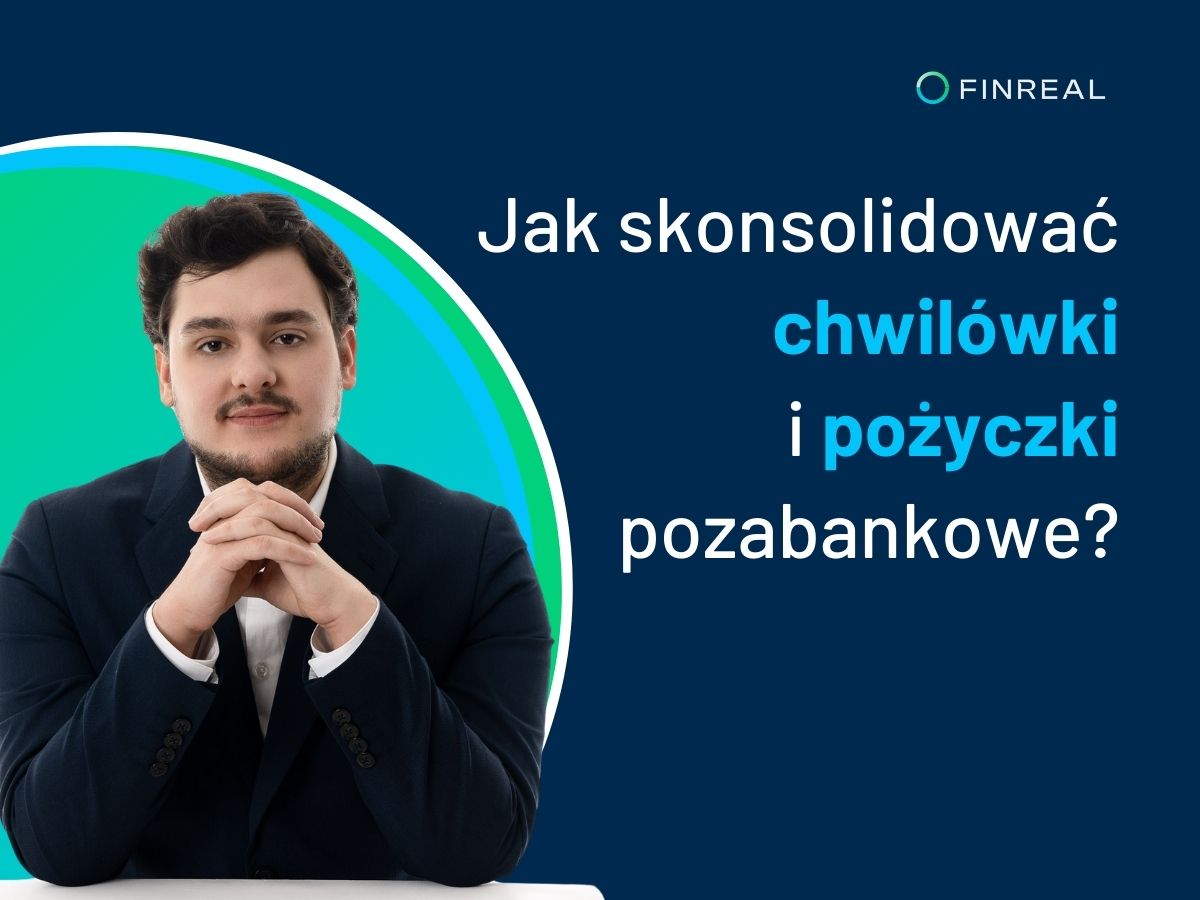 Jak skonsolidować chwilówki i pożyczki pozabankowe?