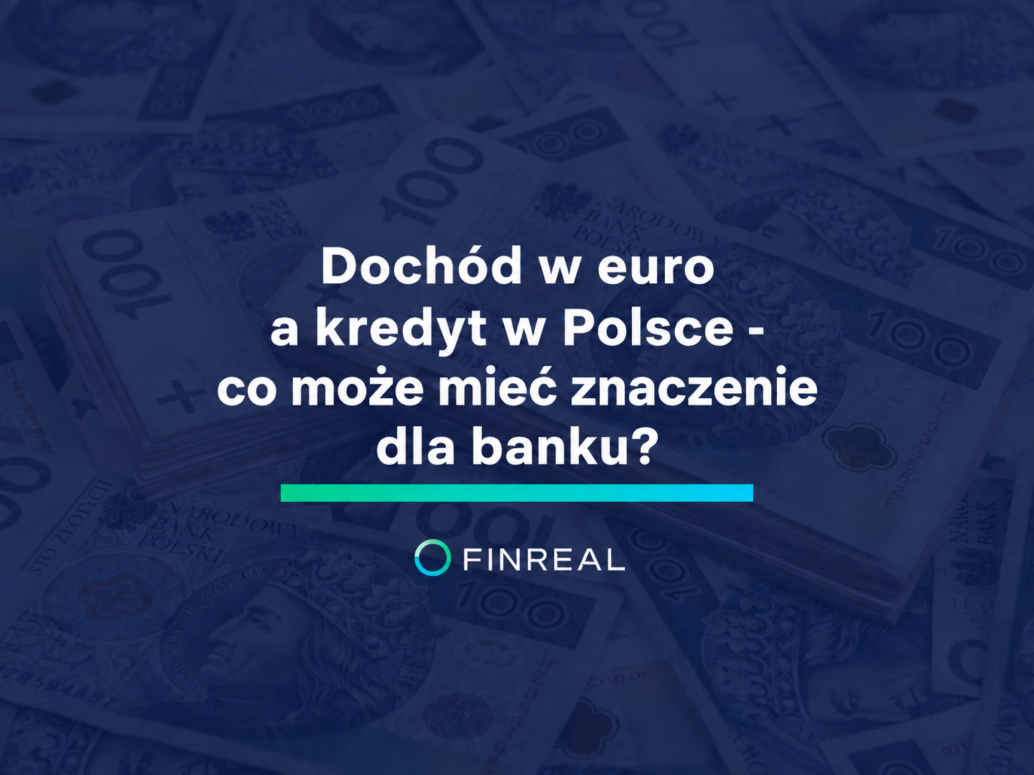 Dochód w euro a kredyt w Polsce - co może mieć znaczenie dla banku?