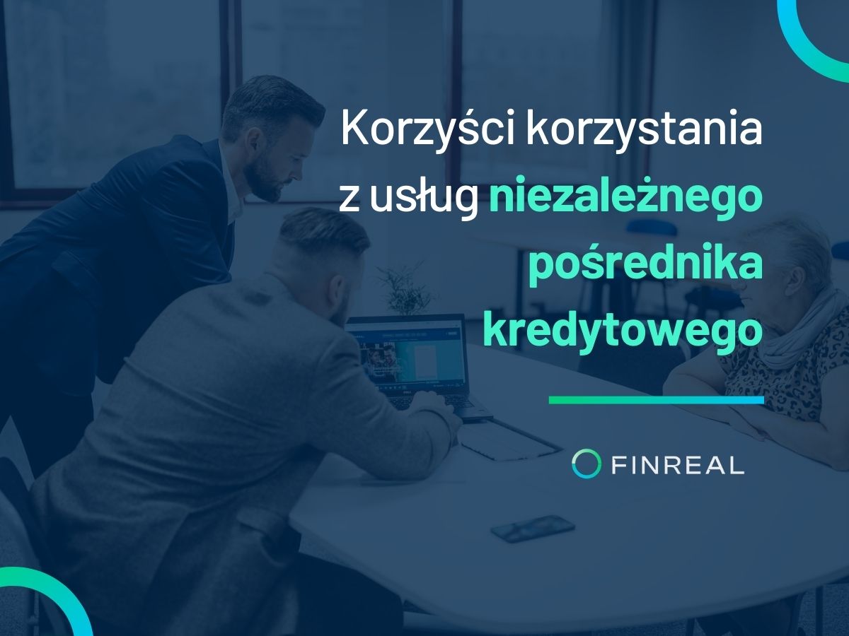 Korzyści korzystania z usług niezależnego pośrednika kredytowego