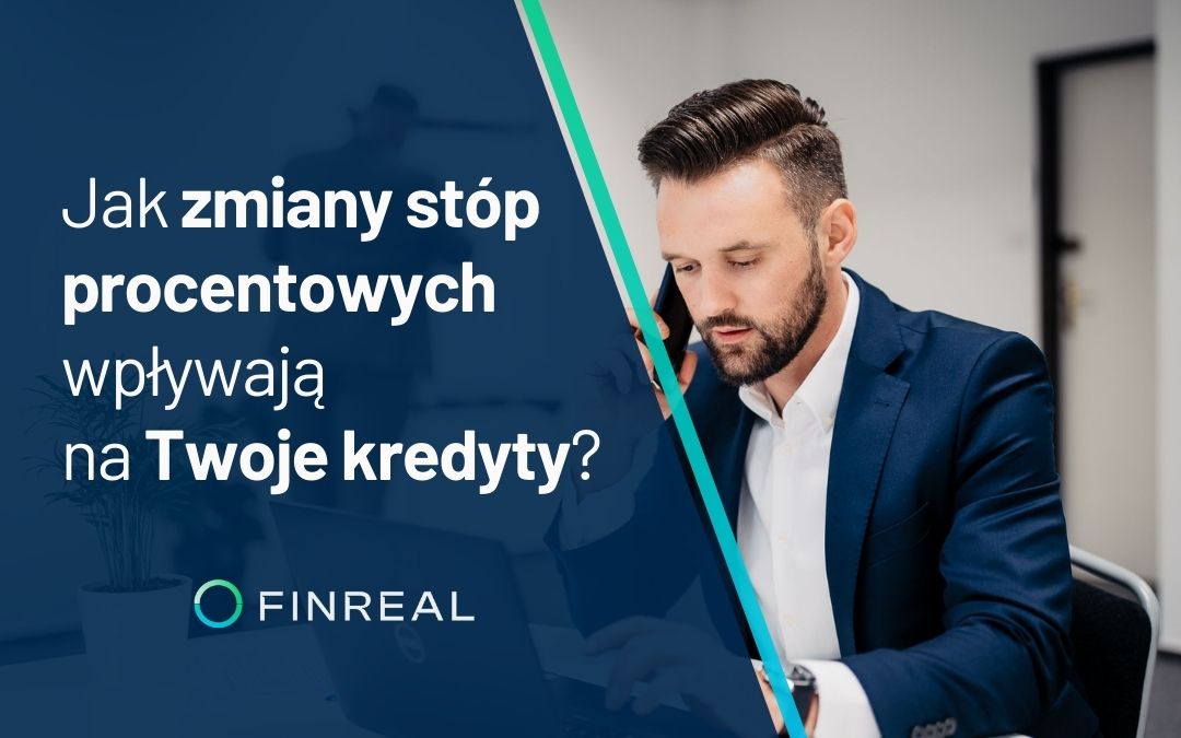 Jak zmiany stóp procentowych wpływają na Twoje kredyty?