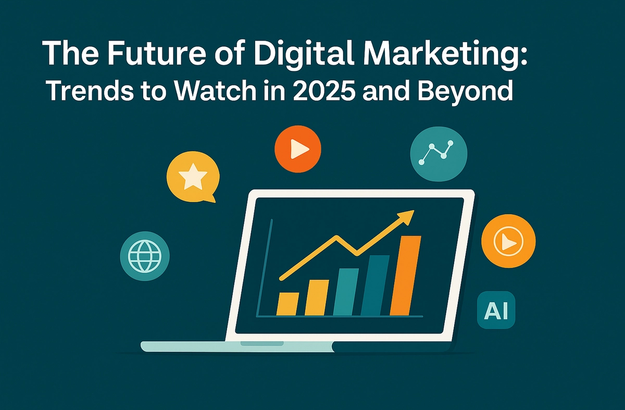  The Future of Digital Marketing: Trends to Watch in 2025 and Beyond