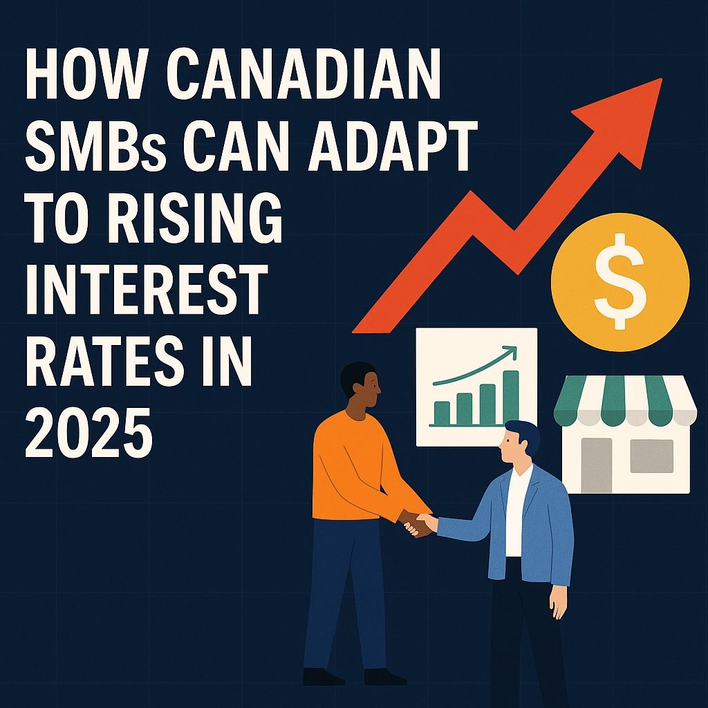How Canadian SMBs Can Adapt to Rising Interest Rates in 2025
