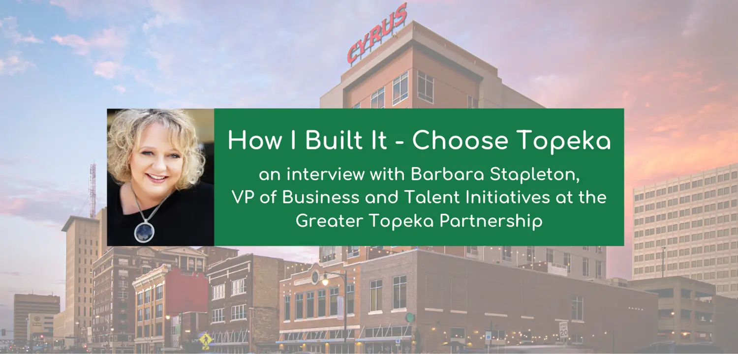 Headline - How I Built It - Choose Topeka an interview with Barbara Stapleton