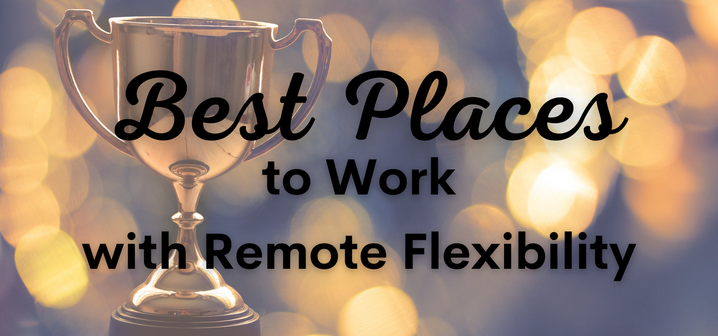 A trophy with the headline Best Places to Work with Remote Flexibility 