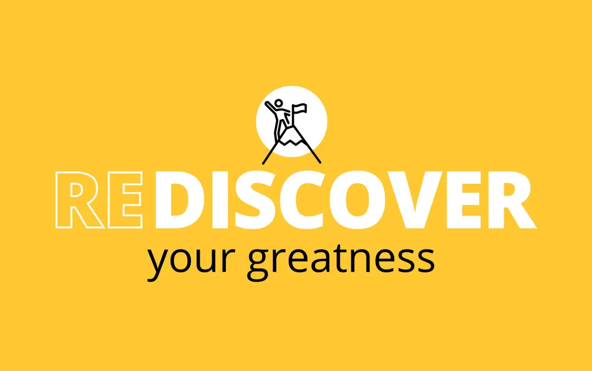 Rediscover your greatness - no descriptor