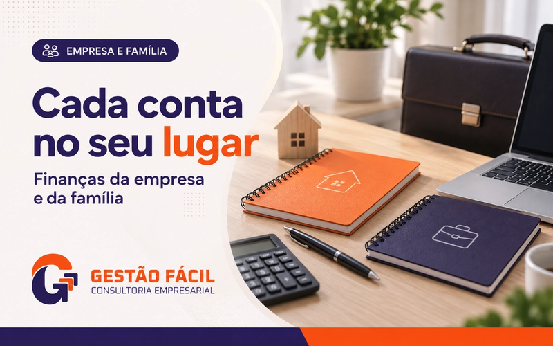 Finanças da empresa e da família: como organizar a relação sem misturar as contas