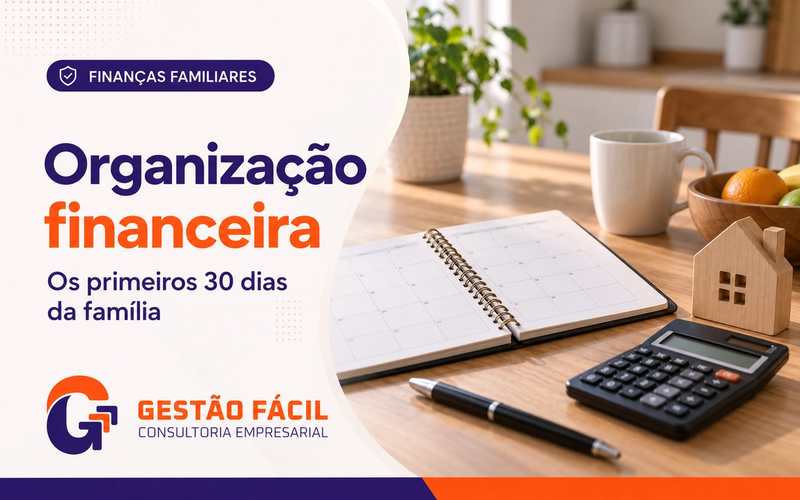 Por onde começar a organização financeira da família: um plano para os primeiros 30 dias