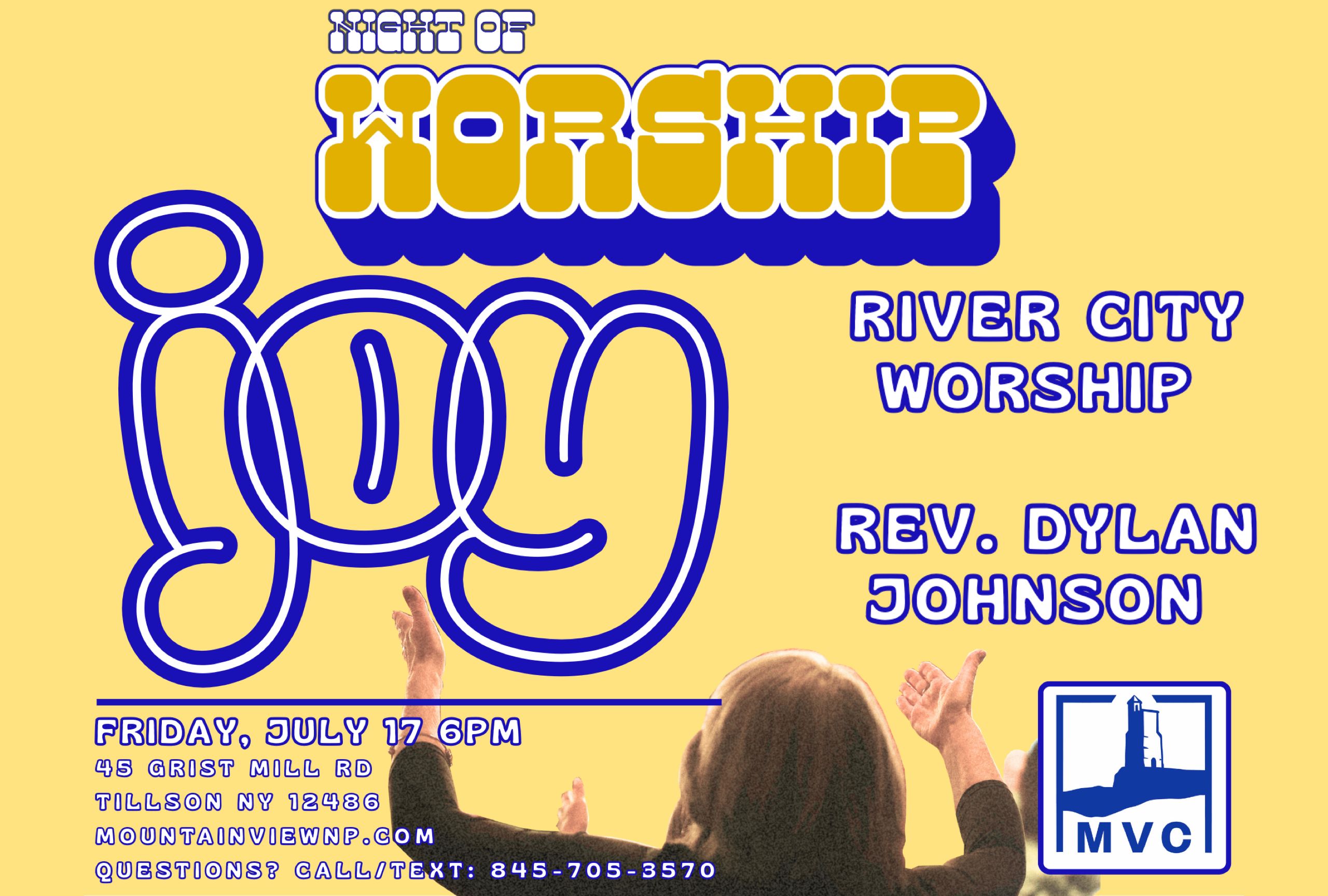 Night of Worship — Joy. Friday, July 17 at 6 PM, Mountain View Church.