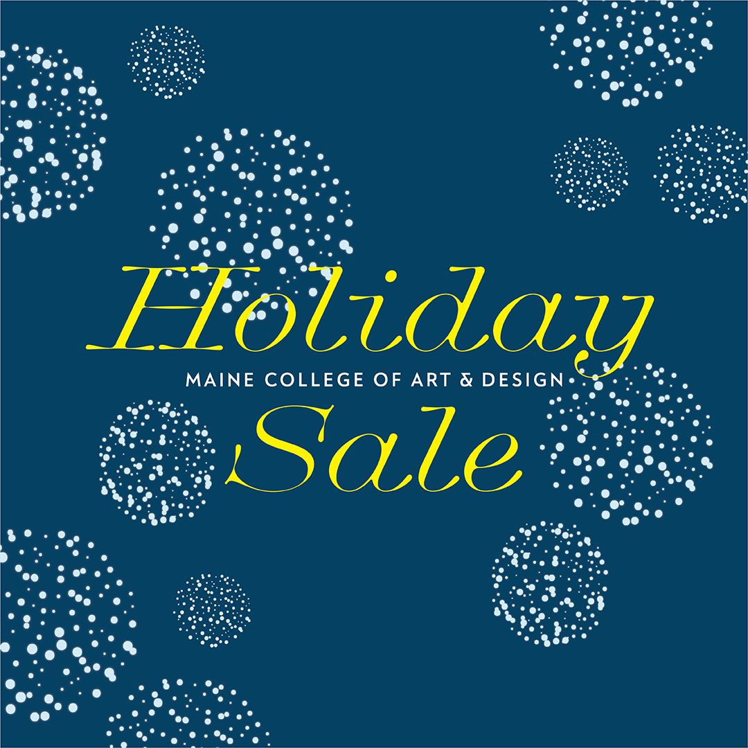 Maine College of Art & Design Holiday Sale