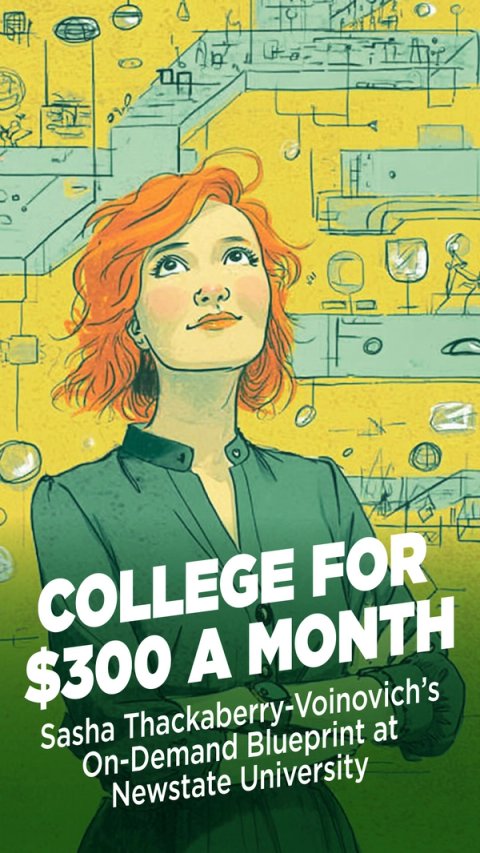 College for $300 a Month — Sasha Thackaberry-Voinovich’s On-Demand Blueprint at Newstate University
