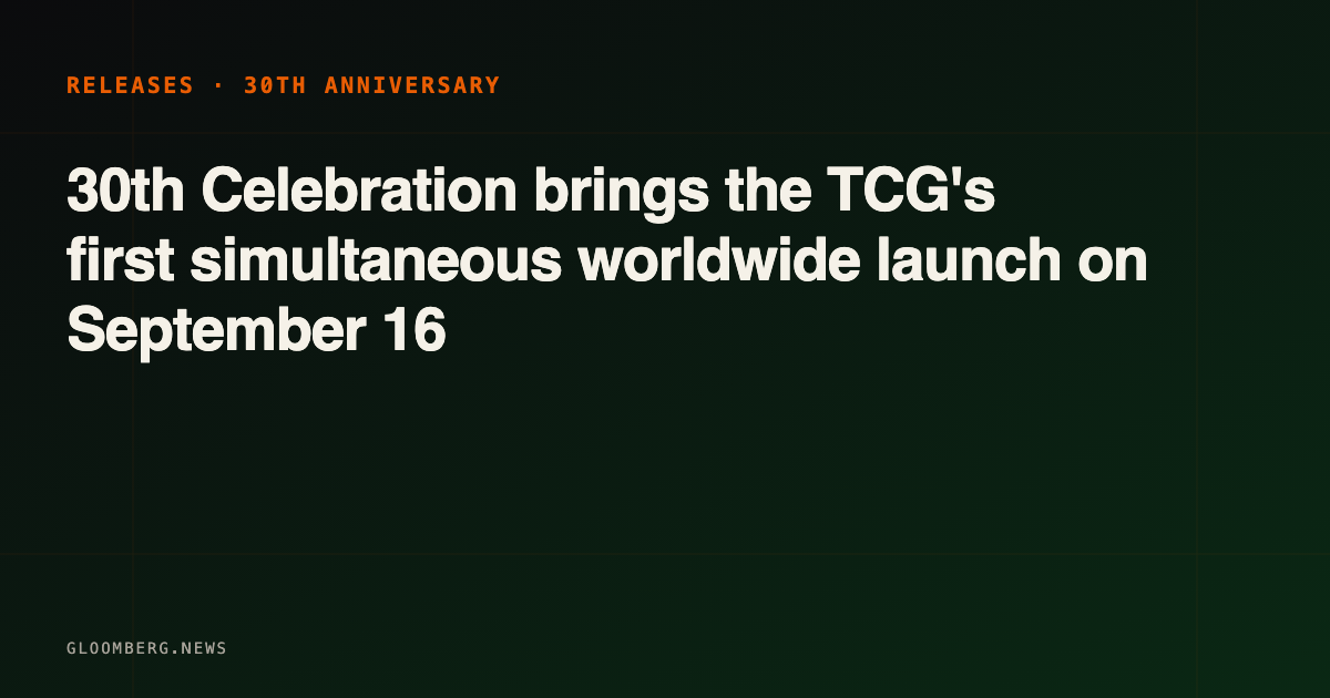 30th Celebration brings the TCG's first simultaneous worldwide launch on September 16