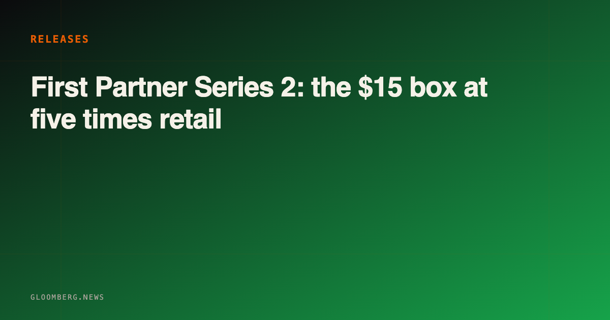 First Partner Series 2 lands June 19 with Series 1 trading at five times retail