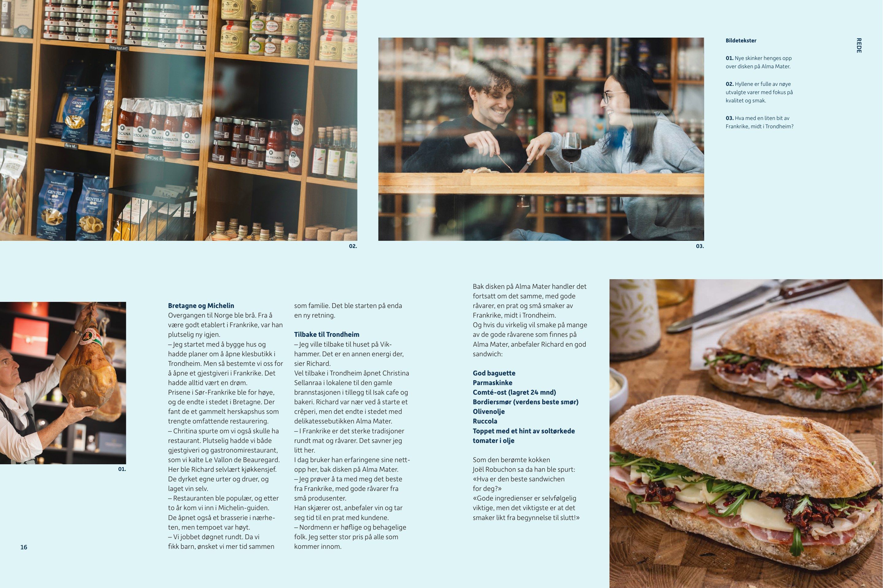 Neste oppslag i samme sak på papir: hyllene i Alma Mater, to gjester ved et bord, Richard med en skinke og en baguette med spekemat.