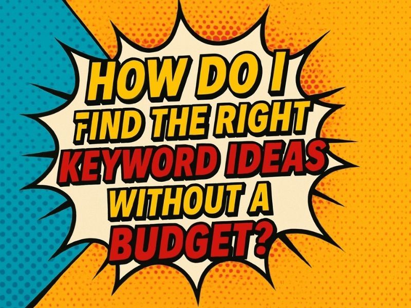 Wie finde ich die richtigen Keyword Ideen ohne Budget?