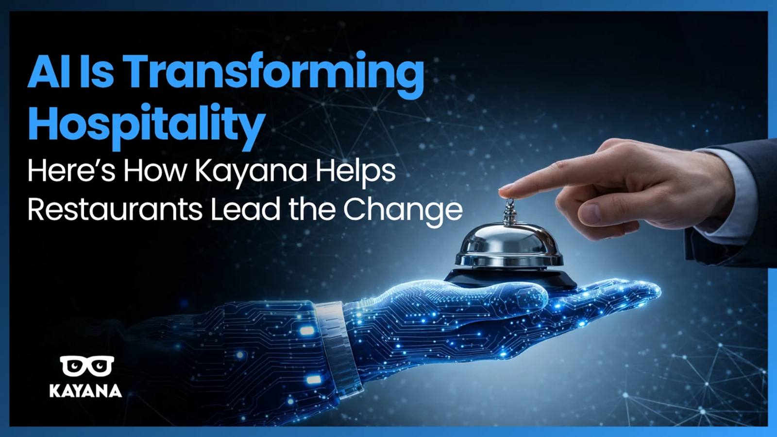 AI Is Transforming Hospitality: Here's How Kayana Helps Restaurants Lead the Change