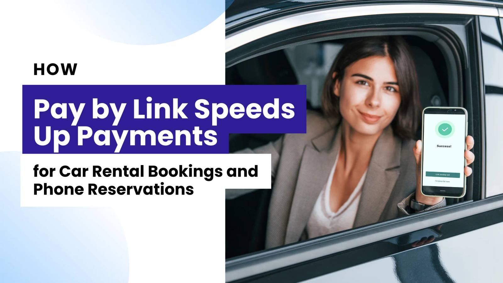 How Pay by Link Speeds Up Payments for Car Rental Bookings and Phone Reservations