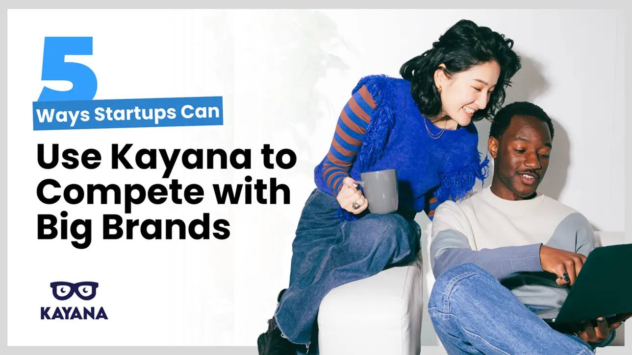 Cover image: 5 Ways Startups Can Use Kayana to Compete with Big Brands