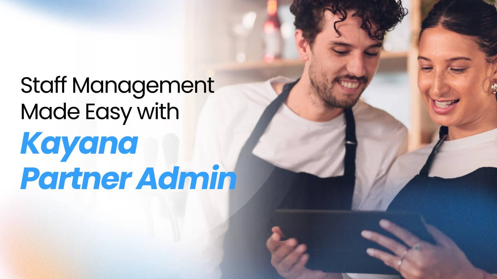 Staff Management Made Easy with Kayana Partner Admin