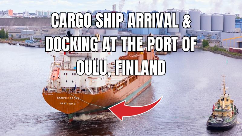 Spliethoff m/v Sampogracht – Saapuminen ja ensilastaus Oulun satamassa