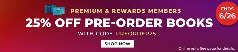 Premium & Rewards Members 25% Off Pre-Order Books With Code PREORDER25 Ends 6/26 Shop Now Online only. See page for details.