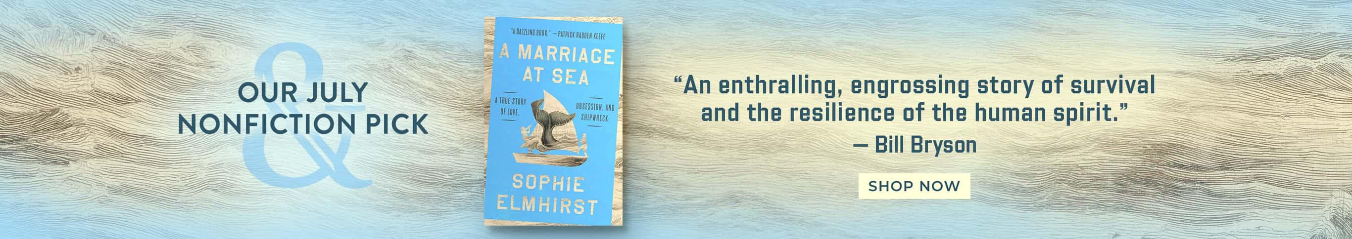Our July Nonfiction Pick - A Marriage at Sea by Sophie Elmhirst - Shop Now