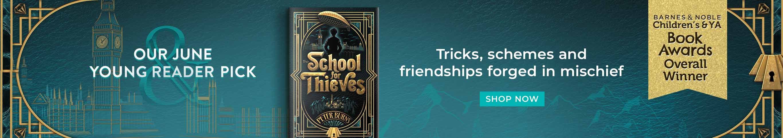 School for Thieves. Our June Young Reader Monthly Pick. Tricks, schemes and friendships forged in mischief. Shop Now