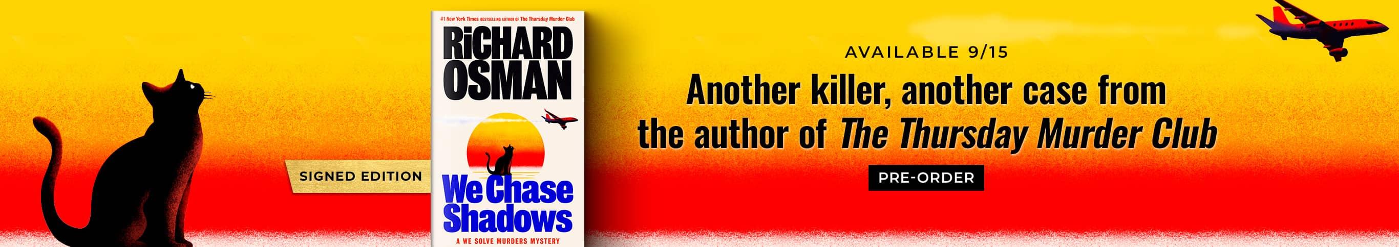 Signed Edition Richard Osman We Chase Shadows Available 9/15 Another killer, another case from the author of The Thursday Murder Club - Pre-Order