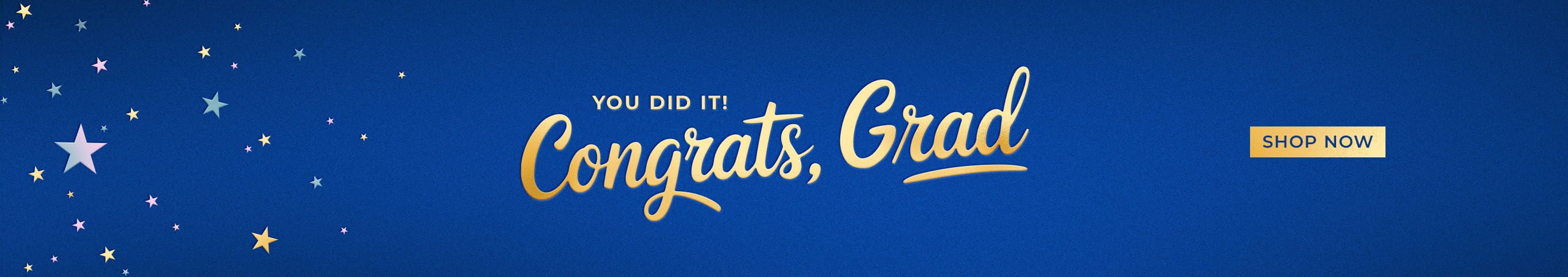 You did it! Congrats, Grad. Shop Now