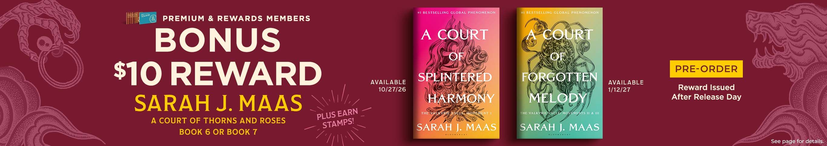 Premium & Rewards Members - Bonus $10 Reward - Sarah J. Maas A Court of Thorns and Roses Book 6 or Book 7 - Pre-Order