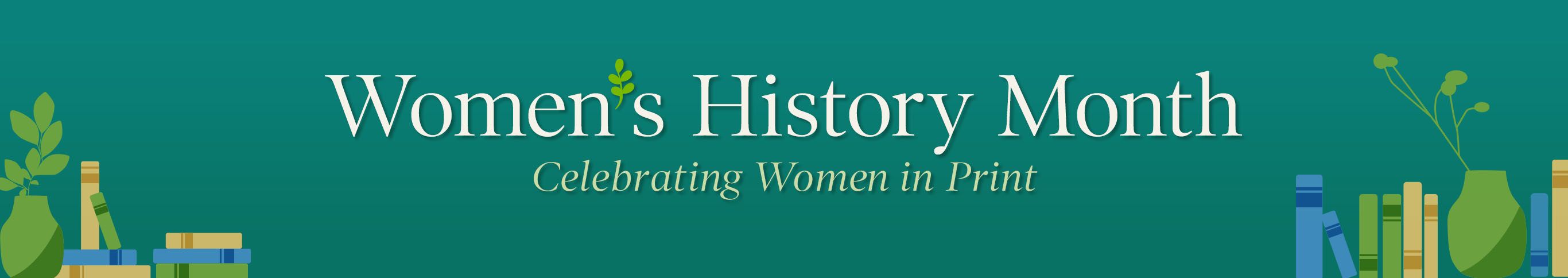 Women's History Month Celebrating Women in Print