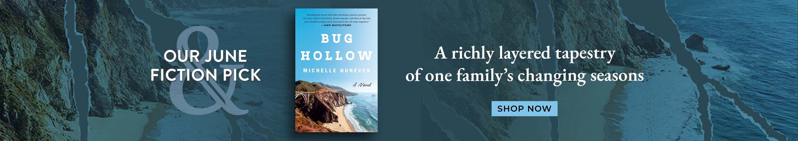 Our June Fiction Pick. Bug Hollow. A richly layered tapestry of one family's changing seasons. Shop Now